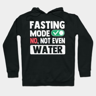 Fasting Mode On No Not Even Water Ramadan Hoodie